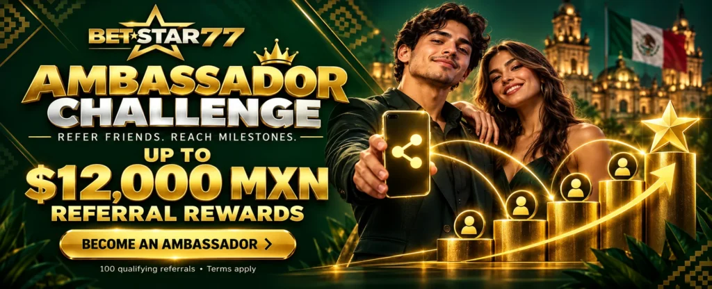 Betstar77 Mexico referral bonus